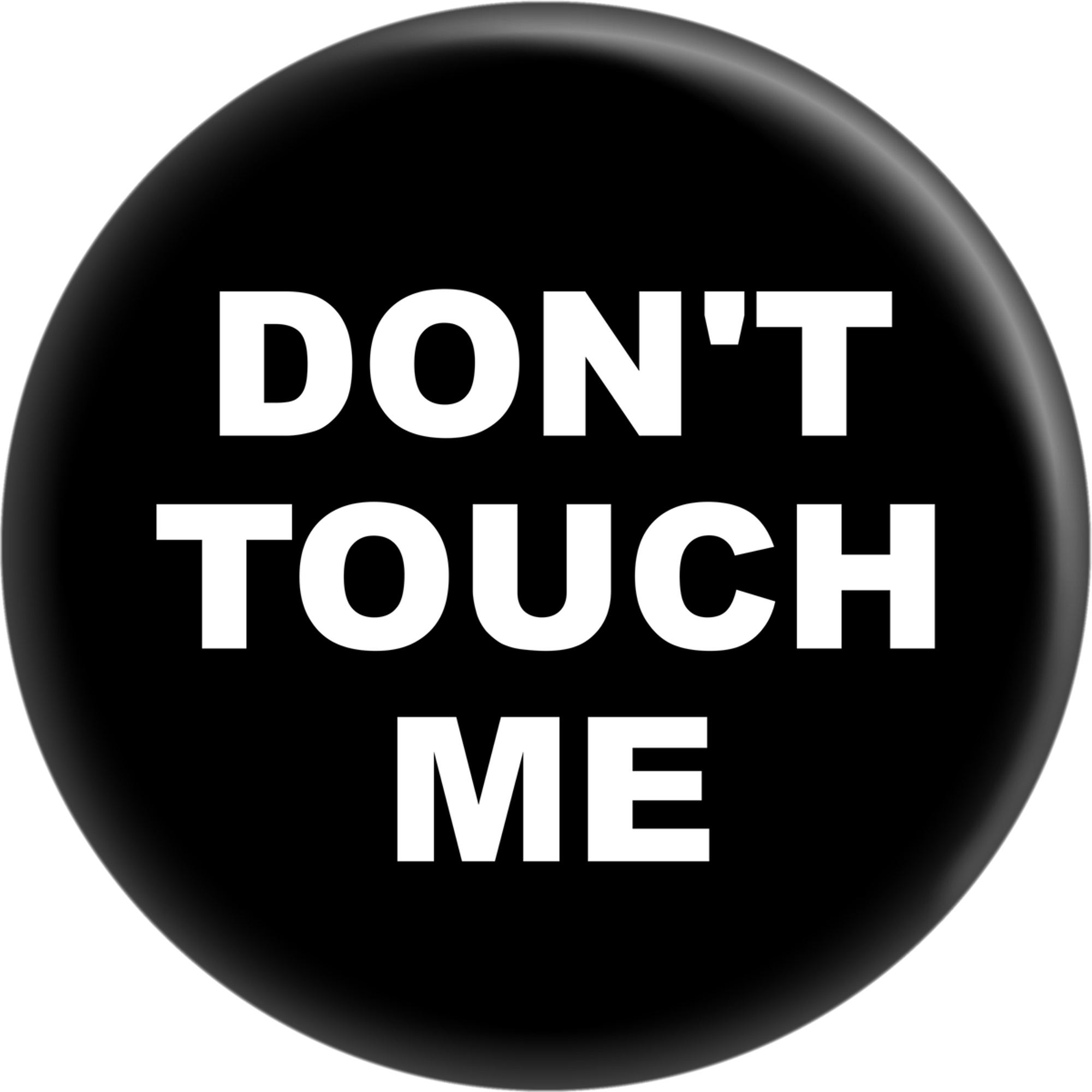 Pin-on Button - 2 Size Options - "Don't Touch Me"